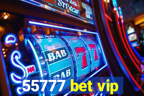 55777 bet vip